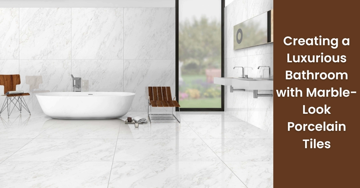 Creating a Luxurious Bathroom with Marble Look Porcelain Tiles Creating a Luxurious Bathroom with Marble Look Porcelain Tiles
