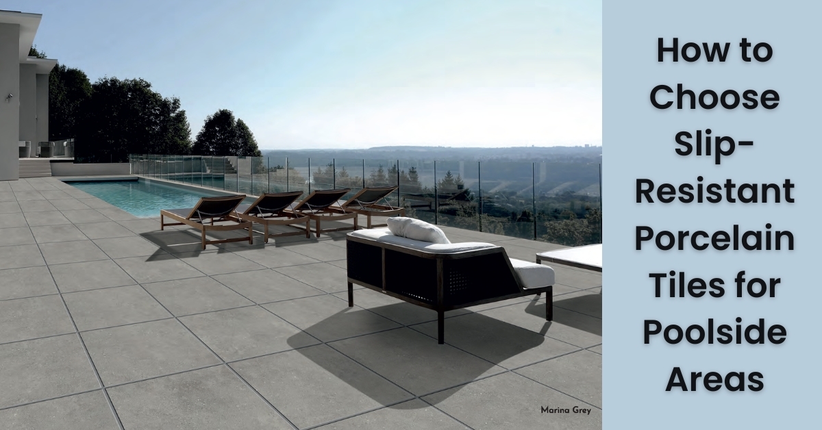 How to Choose Slip Resistant Porcelain Tiles for Poolside Areas How to Choose Slip Resistant Porcelain Tiles for Poolside Areas