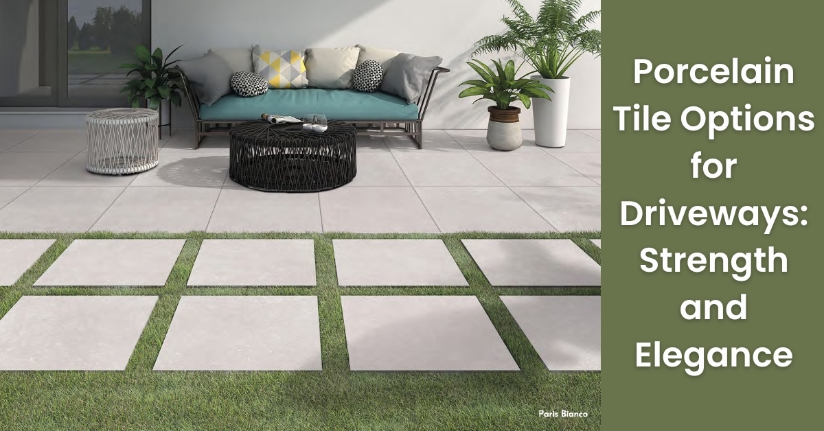 Porcelain Tile Options for Driveways Strength and Elegance | Rinisun Tiles Porcelain Tile Options for Driveways Strength and Elegance Porcelain Tile Options for Driveways Strength and Elegance