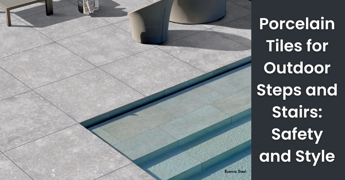 Porcelain Tiles for Outdoor Steps and Stairs Safety and Style | Rinisun Tiles Porcelain Tiles for Outdoor Steps and Stairs Safety and Style Porcelain Tiles for Outdoor Steps and Stairs Safety and Style