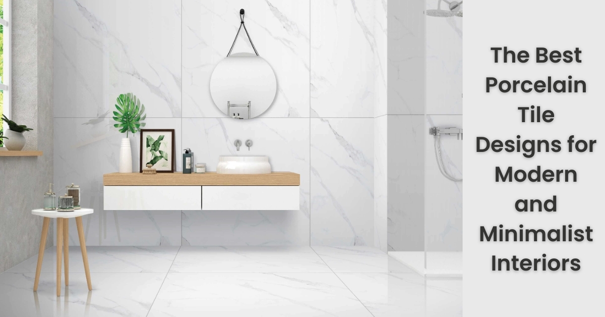The Best Porcelain Tile Designs for Modern and Minimalist Interiors | Rinisun Tiles The Best Porcelain Tile Designs for Modern and Minimalist Interiors The Best Porcelain Tile Designs for Modern and Minimalist Interiors