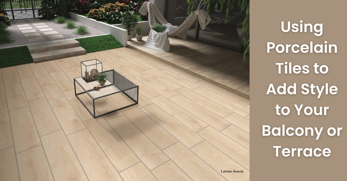 Using Porcelain Tiles to Add Style to Your Balcony or Terrace | Rinisun Tiles Using Porcelain Tiles to Add Style to Your Balcony or Terrace Using Porcelain Tiles to Add Style to Your Balcony or Terrace