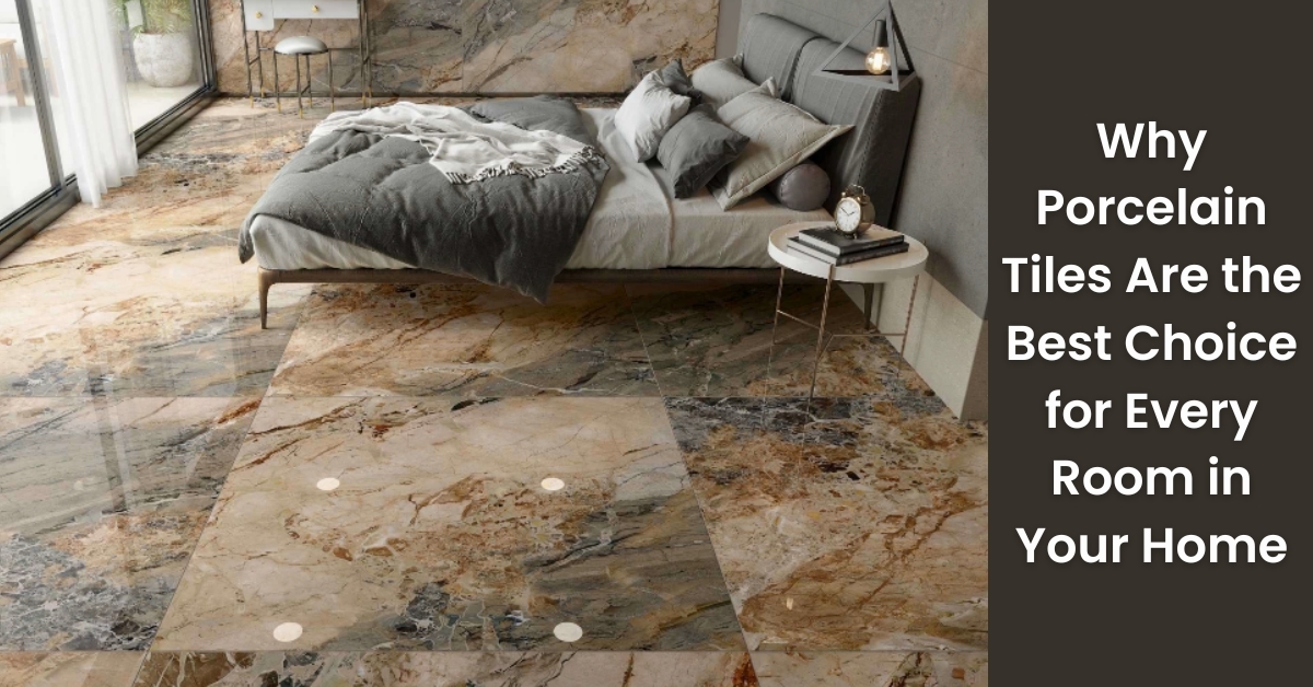 Why Porcelain Tiles Are the Best Choice for Every Room in Your Home | Rinisun Tiles Why Porcelain Tiles Are the Best Choice for Every Room in Your Home Why Porcelain Tiles Are the Best Choice for Every Room in Your Home